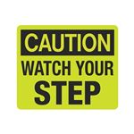 Luminescent Caution Watch Your Step 10x12 Sign